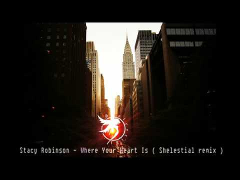 Stacey Robinson -  Where Your Heart Is  (Shelestial remix - Irem Dehni vocal chop)