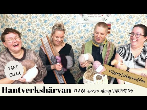 Hantverkshärvans Klara WAL - Varpning med Pillerstickaren och Tant Cilla!