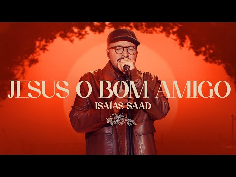ISAIAS SAAD - JESUS O BOM AMIGO