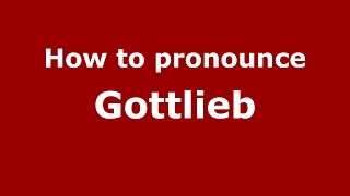 How to pronounce Gottlieb