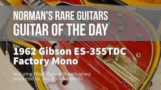 Video thumbnail for Norman's Rare Guitars - Guitar of the Day: 1962 Gibson ES-355TDC Factory Mono by Normans Rare Guitars