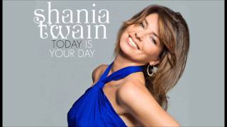 Shania Twain - Today is your day