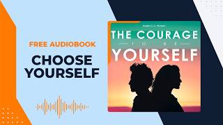 The Courage to Be Yourself. How to Stop Trying to Please Everyone. Rebecca Peters. Audiobook