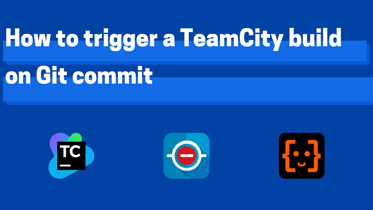 How to trigger a TeamCity build on Git commit