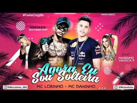 MC DANINHO E MC LOBINHO - AGORA EU SOU SOLTEIRA - MÚSICA NOVA