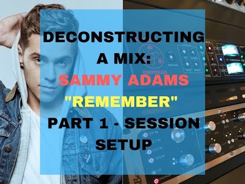 Sammy Adams - "Remember" - Mix Deconstruction Part 1