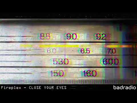 Fireplex - CLOSE YOUR EYES