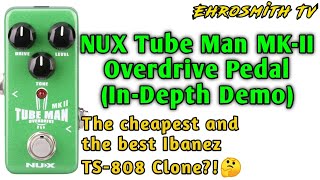 Video thumbnail for NUX Tube Man MKii Overdrive Demo | NUX Tube Man MKii (NOD-2) Overdrive Pedal | NUX NOD-2 Mini Core by Ehrosmith TV
