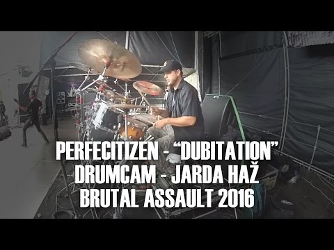 PERFECITIZEN - Jarda Haž - drumcam - "Dubitation" / Brutal Assault 2016