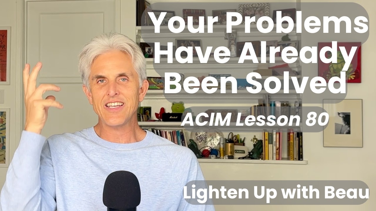 Your Problems Have Already Been Solved | A Course in Miracles Lesson 80
