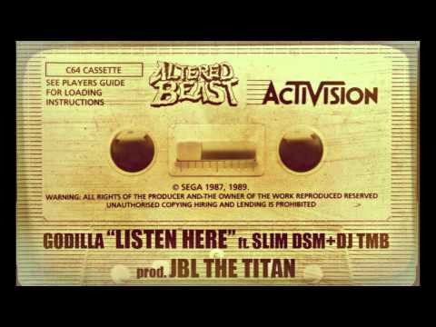 Godilla - Listen Here ft Slim DSM & DJ TMB (Prod by JBL The Titan)