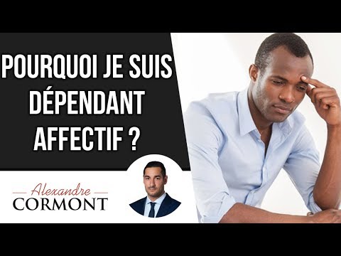 Pourquoi je suis dépendant affectif ?