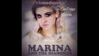 Marina And The Diamonds - Primadonna (CenTrino Remix 2016)