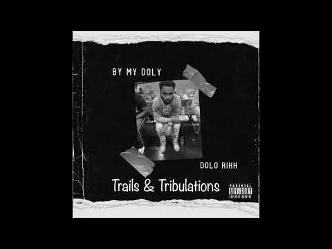 Dolo Rikh - Trails & Tribulations