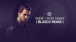 W&amp;W - How many (Blasco Remix)