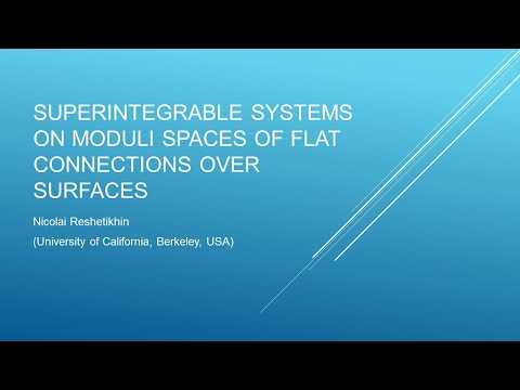Nicolai Reshetikhin, Superintegrable systems on moduli spaces of flat connections over surfaces