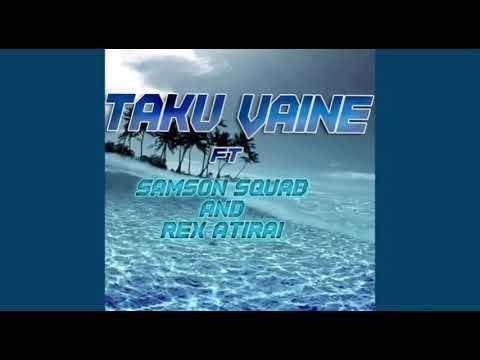 Taku Vaine- Samson squad ft Rex Atirai. (Audio)