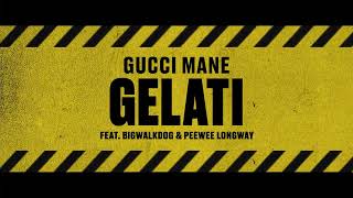Gucci Mane - Gelati (feat. BigWalkDog & Peewee Longway) [Official Audio]
