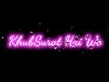 Khubsurat Hai Wo Dil Ka Mehman Hai Black Screen Status Videoes Whatsapp Status Love Video Song