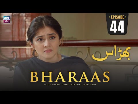 Bharaas Episode 44 | Dur-e-Fishan | Zubab Rana | Omer Shahzad | ARY Zindagi Drama