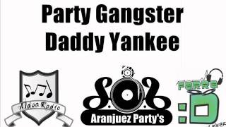 Party Gangster - Daddy Yankee (AranjuezParty&#39;s)