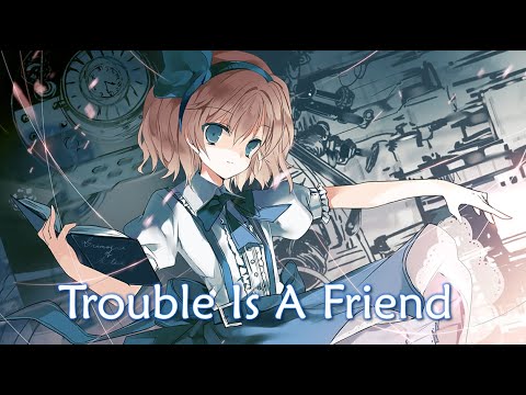 Nightcore - Trouble Is A Friend (Lyrics)