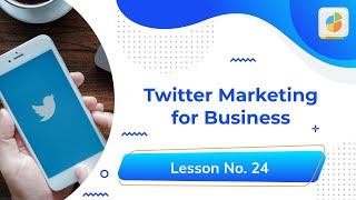 How to Use Twitter Effectively? : Lesson 24