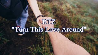 Download lagu RTZ - 'Turn This Love Around' HQ/With Onscreen Lyrics! *BRAD DELP VOCALS* mp3
