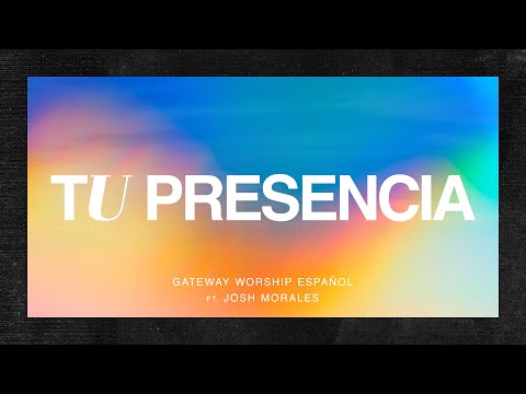 Tu Presencia - Gateway Worship Español