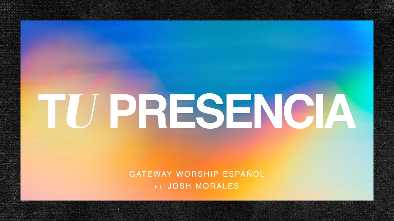 Tu Presencia | Video Lyric Oficial | Gateway Worship Español