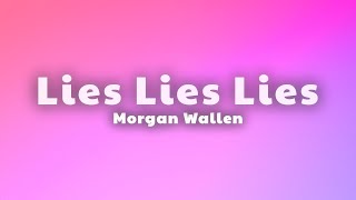 Morgan Wallen - Lies Lies Lies (Lyrics)