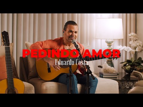 Eduardo Costa - PEDINDO AMOR (#40Tena)
