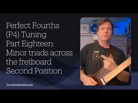 Guitar in Fourth Gear Perfect Fourths Tuning Part 18 minor triads Second Position