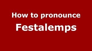 How to pronounce Festalemps