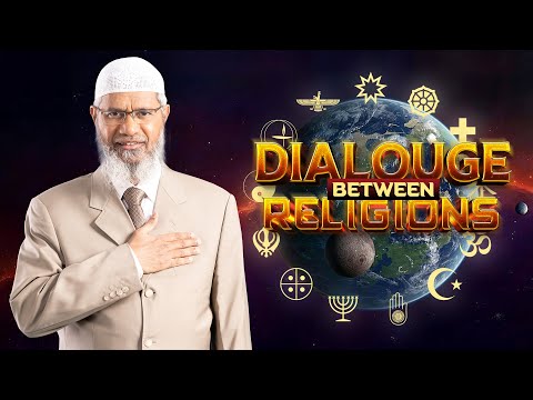DIALOGUE BETWEEN RELIGIONS | QUESTION & ANSWER | DR ZAKIR NAIK