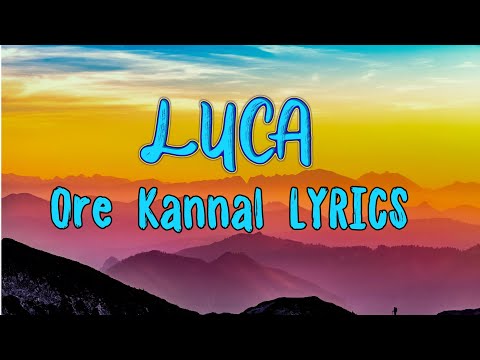 #lucasong #luca #orekannal Ore Kannal - Luca | Lyrical Video
