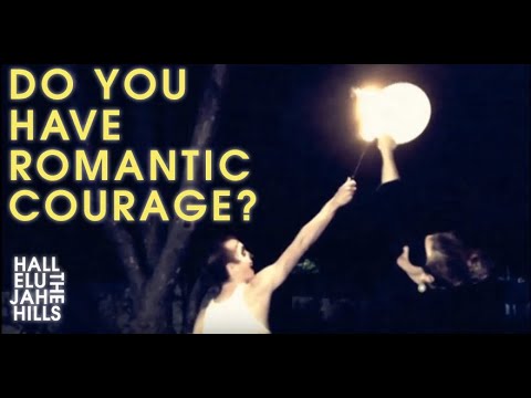 Do You Have Romantic Courage? - Hallelujah The Hills [Official Video]
