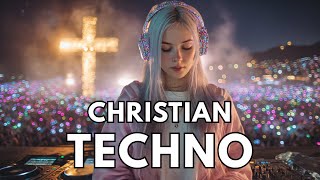 Christian Techno Music 2025 #25 ✝️🎧 JESUS Uplifting EDM 🙌 Worship / Praise / Gospel / Dance 💃 Mix 🎶