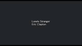 Lonely Stranger Eric Clapton