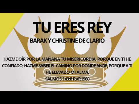 ALABANZA CRISTIANA. TU ERES REY. BARAK Y CHRISTINE DE CLARIO. #CANALEZER