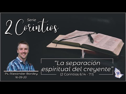 La separación espiritual del creyente (2 Corintios 6:14-7:1) - Ps. Alexander Bardey | 16-09-2020