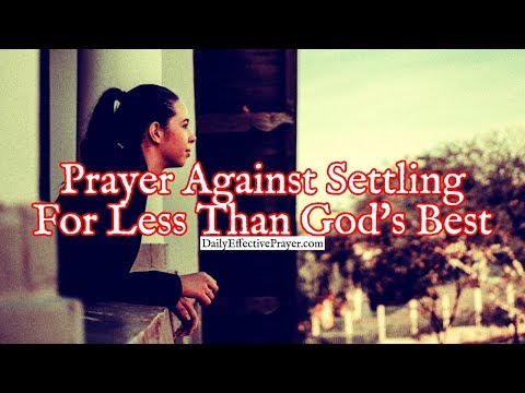 Prayer Against Settling For Less Than God's Best In Your Life | Daily Prayer