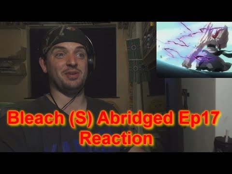 Reaction Bleach (S) Abridged Ep17 - Combat Aesthetic