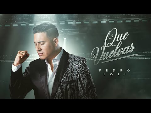 Pedro Loli - Que Vuelvas (Video Oficial)