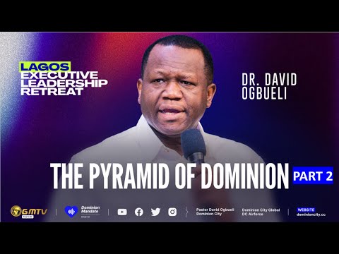 THE PYRAMID OF DOMINION, PART 2 | DR DAVID OGBUELI