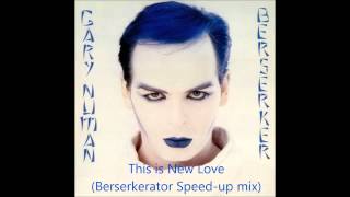 Gary Numan - This is New Love (Berserkerator Speed-up Mix)