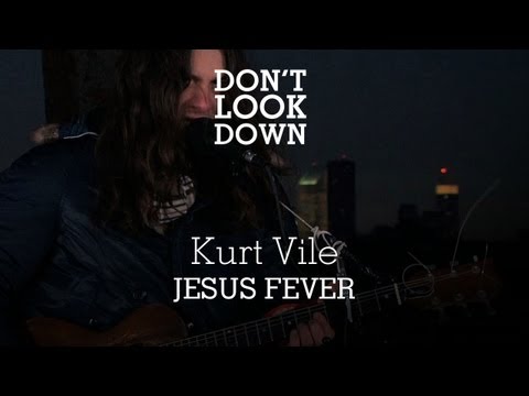Kurt Vile - Jesus Fever - Don't Look Down