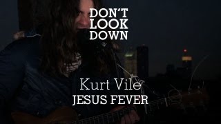 Kurt Vile - Jesus Fever - Don&#39;t Look Down