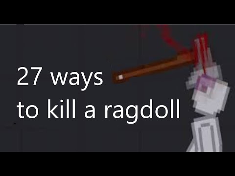 27 Ways to kill a ragdoll