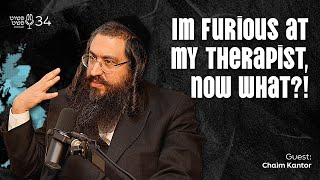 אני כועס על המטפל שלי, מה עכשיו?! - חיים קנטור - פושט פשת • פרק 34